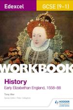 Edexcel GCSE (9-1) History Workbook: Early Elizabethan England, 1558-88 af Tony Hier