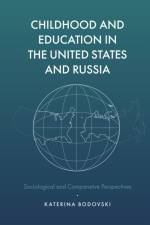 Childhood and Education in the United States and Russia af Katerina (The Pennsylvania State University Bodovski