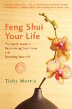 Feng Shui Your Life af Tisha Morris