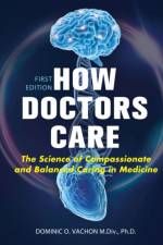 How Doctors Care af Dominic O. Vachon