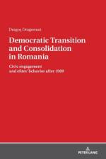 Democratic Transition and Consolidation in Romania af Dragos Dragoman