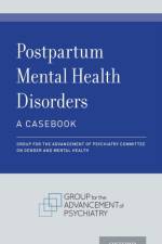 Postpartum Mental Health Disorders: A Casebook af Group for the Advancement of Psychiatry Committee on Gender and Mental Health