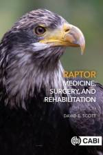 Raptor Medicine, Surgery, and Rehabilitation af Dr David (Veterinarian Scott