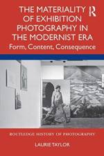 The Materiality of Exhibition Photography in the Modernist Era af Laurie Taylor