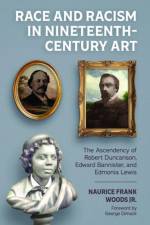 Race and Racism in Nineteenth-Century Art af Naurice Frank Woods Jr.