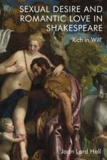 Sexual Desire and Romantic Love in Shakespeare af Joan Lord Hall