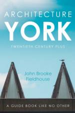 Architecture York af John Brooke Fieldhouse