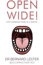 Open Wide! Fifty Glorious Years as a Dentist af Dr Bernard Lester BDS (U.Manc) MJDF RCS
