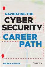 Navigating the Cybersecurity Career Path af Helen E. (Ohio State University) Patton