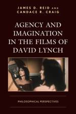 Agency and Imagination in the Films of David Lynch af James D. Reid