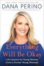 Everything Will Be Okay af Dana Perino