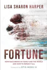 Fortune – How Race Broke My Family and the World––and How to Repair It All af Lisa Sharon Harper