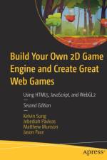 Build Your Own 2D Game Engine and Create Great Web Games af Kelvin Sung