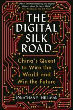 The Digital Silk Road af Jonathan E. Hillman