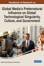 Global Media's Preternatural Influence on Global Technological Singularity, Culture and Government