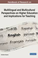 Handbook of Research on Multilingual and Multicultural Perspectives on Higher Education and Implications for Teaching