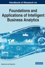 Handbook of Research on Foundations and Applications of Intelligent Business Analytics