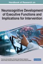 Handbook of Research on Neurocognitive Development of Executive Functions and Implications for Intervention