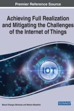 Achieving Full Realization and Mitigating the Challenges of the Internet of Things