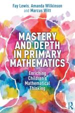 Mastery and Depth in Primary Mathematics af Fay Lewis