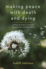 Making Peace with Death and Dying af Judith Johnson