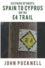Six Pairs of Boots: Spain to Cyprus on the E4 Trail af John Pucknell