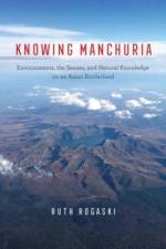Knowing Manchuria af Ruth Rogaski