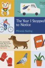 The Year I Stopped to Notice af Miranda Keeling