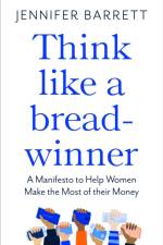 Think Like a Breadwinner af Jennifer Barrett