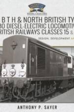 The B T H and North British Type 1 Bo-Bo Diesel-Electric Locomotives - British Railways Classes 15 and 16 af Sayer P