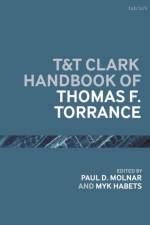 T&T Clark Handbook of Thomas F. Torrance