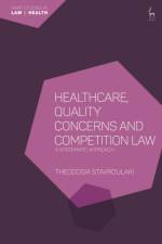 Healthcare, Quality Concerns and Competition Law af Dr Theodosia Stavroulaki