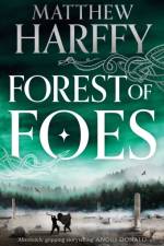 Forest of Foes af Harffy Matthew Harffy