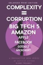 Complexity = Corruption Big Tech 5 af Diane Freaney