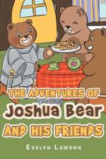 The Adventures of Joshua Bear and His Friends af Evelyn Lawson