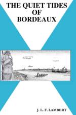 The Quiet Tides of Bordeaux af J L F Lambert