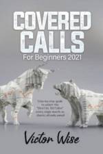 Covered Calls for Beginners 2021 af Victor Wise