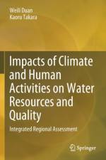Impacts of Climate and Human Activities on Water Resources and Quality af Weili Duan