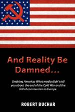 And Reality Be Damned... Undoing America af Robert Buchar