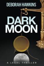 Dark Moon, A Legal Thriller af Deborah Hawkins