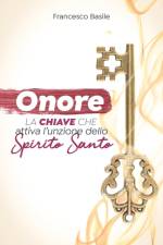 Onore La chiave che attiva l'unzione dello Spirito Santo af Francesco Basile