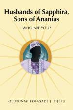 Husbands of Sapphira, Sons of Ananias af Olubunmi Folasade J Tijesu