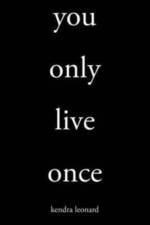You Only Live Once af Kendra Leonard