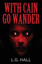 With Cain Go Wander af Hall L.G. 1 Hall