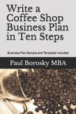 WRITE A COFFEE SHOP BUSINESS PLAN IN TEN af Paul Borosky Mba