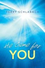 He Came for You af Terry Schlabach
