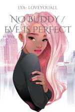 NO BUDDY - EVE IS PERFECT:HUMAN CRACY LI af LYA - LOVEYOUALL