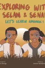 EXPLORING WITH SELAM   SENAI: LET'S LEAR af ALEM DEREGE