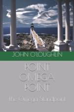 POINT OMEGA POINT: THE OMEGA STANDPOINT af John O'Loughlin