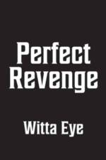 Perfect Revenge af Witta Eye